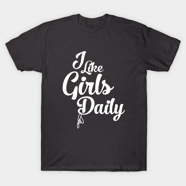 I Like Girls Daily T-Shirt by ilikegirlsdaily